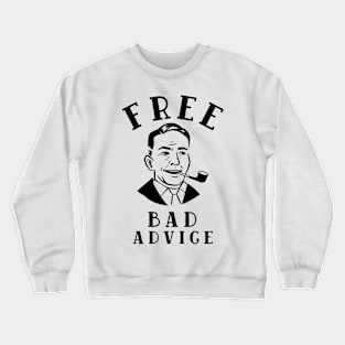 FREE Bad Advice Crewneck Sweatshirt